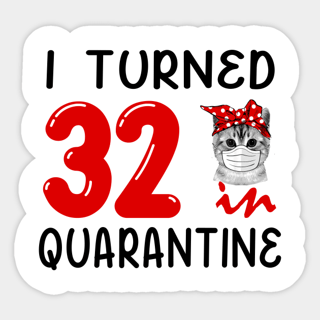 I Turned 32 In Quarantine Funny Cat Facemask Sticker by David Darry